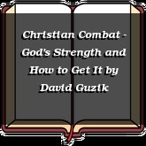 Christian Combat - God's Strength and How to Get It