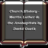 Church History - Martin Luther & the Anabaptists