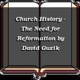 Church History - The Need for Reformation