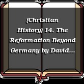 (Christian History) 14. The Reformation Beyond Germany