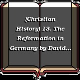 (Christian History) 13. The Reformation in Germany