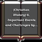 (Christian History) 6. Important Events and Challenges