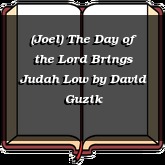 (Joel) The Day of the Lord Brings Judah Low