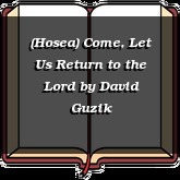(Hosea) Come, Let Us Return to the Lord