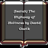 (Isaiah) The Highway of Holiness