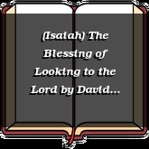 (Isaiah) The Blessing of Looking to the Lord