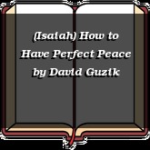 (Isaiah) How to Have Perfect Peace