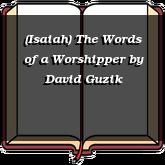 (Isaiah) The Words of a Worshipper