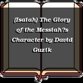 (Isaiah) The Glory of the Messiahs Character