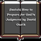 (Isaiah) How to Prepare for Gods Judgment