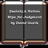 (Isaiah) A Nation Ripe for Judgment