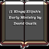 (1 Kings) Elijah's Early Ministry