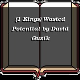 (1 Kings) Wasted Potential