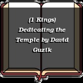 (1 Kings) Dedicating the Temple