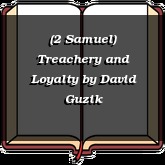 (2 Samuel) Treachery and Loyalty