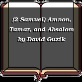 (2 Samuel) Amnon, Tamar, and Absalom