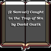 (2 Samuel) Caught in the Trap of Sin