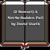 (2 Samuel) A Not-So-Sudden Fall