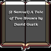 (2 Samuel) A Tale of Two Houses