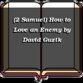 (2 Samuel) How to Love an Enemy