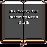 His Poverty, Our Riches
