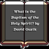 What is the Baptism of the Holy Spirit?