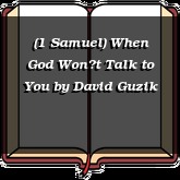 (1 Samuel) When God Wont Talk to You