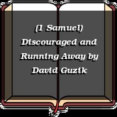 (1 Samuel) Discouraged and Running Away