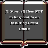(1 Samuel) How NOT to Respond to an Insult