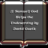 (1 Samuel) God Helps the Undeserving