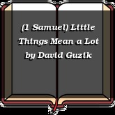 (1 Samuel) Little Things Mean a Lot