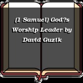 (1 Samuel) Gods Worship Leader