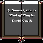 (1 Samuel) Gods Kind of King
