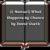 (1 Samuel) What Happens by Chance