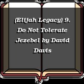 (Elijah Legacy) 9. Do Not Tolerate Jezebel
