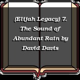 (Elijah Legacy) 7. The Sound of Abundant Rain