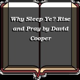 Why Sleep Ye? Rise and Pray