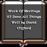 Week Of Meetings 07 Done All Things Well