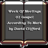 Week Of Meetings 01 Gospel According To Mark