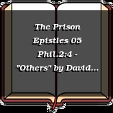 The Prison Epistles 05 Phil.2:4 - "Others"