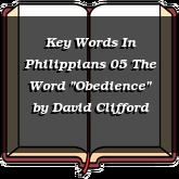 Key Words In Philippians 05 The Word "Obedience"