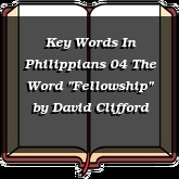 Key Words In Philippians 04 The Word "Fellowship"