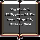 Key Words In Philippians 01 The Word "Gospel"