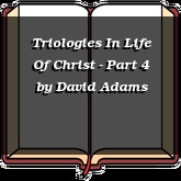 Triologies In Life Of Christ - Part 4