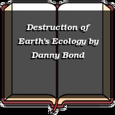 Destruction of Earth's Ecology