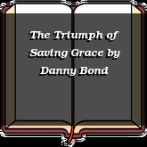 The Triumph of Saving Grace