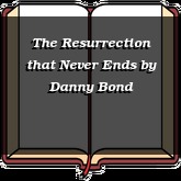 The Resurrection that Never Ends