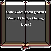 How God Transforms Your Life