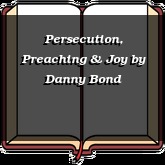 Persecution, Preaching & Joy