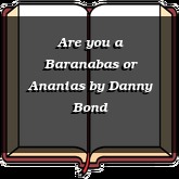 Are you a Baranabas or Ananias